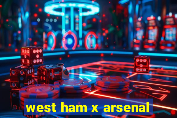 west ham x arsenal